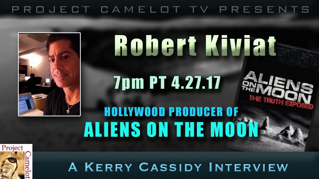 Robert Kiviat ROBERT KIVIAT ALIENS ON THE MOON PRODUCER PROJECT CAMELOT PORTAL